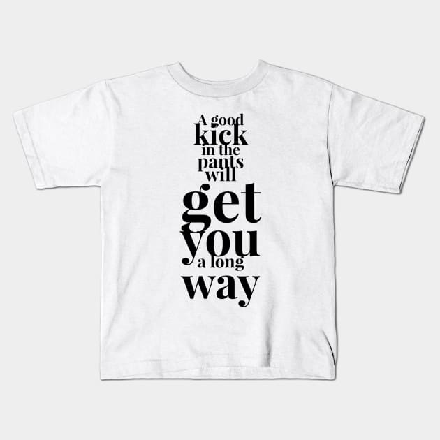 Kick in the Pants Kids T-Shirt by GMAT